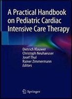 A Practical Handbook On Pediatric Cardiac Intensive Care Therapy
