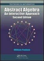 Abstract Algebra: An Interactive Approach, Second Edition (Textbooks In Mathematics)