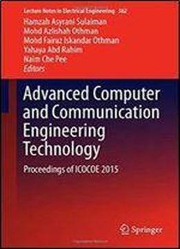 Advanced Computer And Communication Engineering Technology 2016: Proceedings Of Icocoe