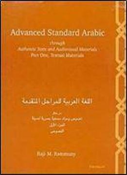 Advanced Standard Arabic Through Authentic Texts And Audiovisual Materials: Part One, Textual Materials