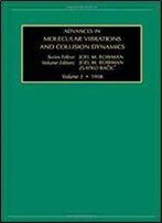 Advances In Molecular Vibrations And Collision Dynamics, Volume 3 (V. 3)