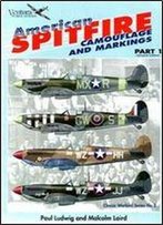 American Spitfire Camouflage And Markings (Part 1) (Classic Warbirds 3)