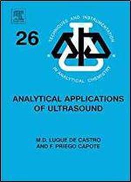 Analytical Applications Of Ultrasound, Volume 26 (techniques And Instrumentation In Analytical Chemistry)