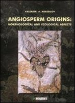 Angiosperm Origins: Morphological And Ecological Aspects