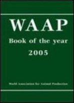 Animal Production And Animal Science Worldwide: Waap Book Of The Year 2005: A Review On Developments And Research In Livestock Systems