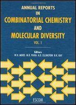 Annual Reports In Combinatorial Chemistry And Molecular Diversity Volume 1 (annual Reports In Combinatorial Chemistry & Molecular Diversity)