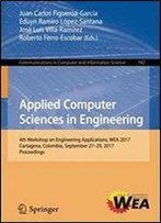 Applied Computer Sciences In Engineering: 4th Workshop On Engineering Applications, Wea 2017, Cartagena, Colombia, September 27-29, 2017, Proceedings