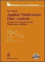 Applied Multivariate Data Analysis: Volume Ii: Categorical And Multivariate Methods (Springer Texts In Statistics)