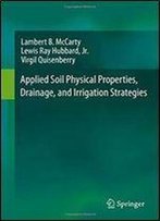 Applied Soil Physical Properties, Drainage, And Irrigation Strategies