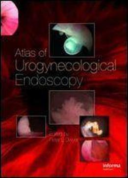 Atlas Of Urogynecological Endoscopy