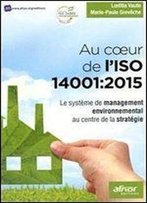 Au Cur De L'Iso 14001:2015 : Le Systeme De Management Environnemental Au Centre De La Strategie