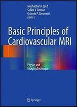Basic Principles Of Cardiovascular Mri: Physics And Imaging Technique