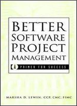 Better Software Project Management: A Primer For Success