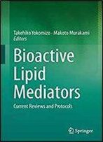 Bioactive Lipid Mediators: Current Reviews And Protocols