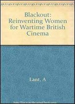 Blackout: Reinventing Women For Wartime British Cinema
