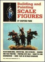 Building And Painting Scale Figures (Scale Modeling Handbook, No 13)