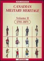 Canadian Military Heritage Volume 2: 1755-1871