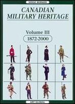 Canadian Military Heritage Volume 3: 1872-2000