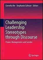 Challenging Leadership Stereotypes Through Discourse: Power, Management And Gender