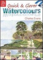 Charles Evans - Quick & Clever Watercolours