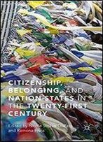 Citizenship, Belonging, And Nation-States In The Twenty-First Century