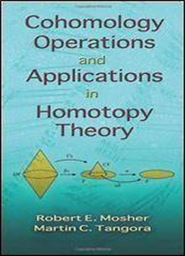 Cohomology Operations And Applications In Homotopy Theory (dover Books On Mathematics)
