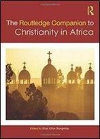 Companion To Christianity In Africa