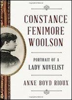 Constance Fenimore Woolson: Portrait Of A Lady Novelist