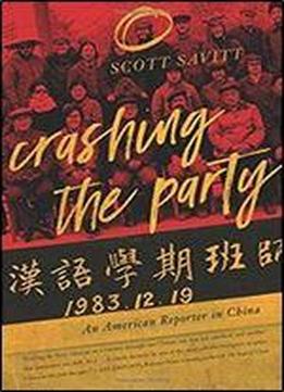 Crashing The Party: An American Reporter In China
