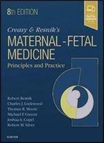 Creasy And Resnik's Maternal-Fetal Medicine: Principles And Practice