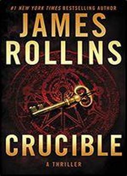 Crucible: A Thriller (sigma Force Novels)