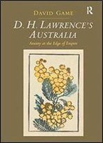 D.H. Lawrence's Australia: Anxiety At The Edge Of Empire