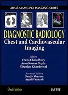 Diagnostic Radiology: Chest And Cardiovascular Imaging (3rd Edition)