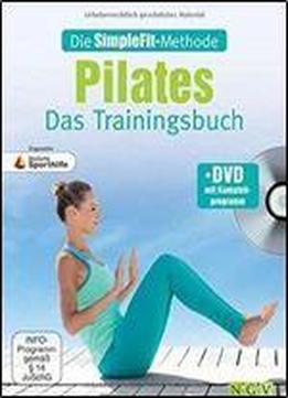 Die Simplefit-methode - Pilates - Das Trainingsbuch: Zugunsten Deutsche Sporthilfe