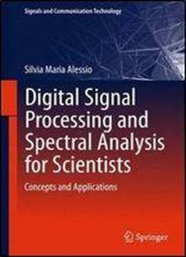 Digital Signal Processing And Spectral Analysis For Scientists: Concepts And Applications