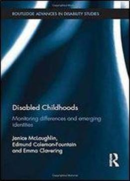 Disabled Childhoods: Monitoring Differences And Emerging Identities