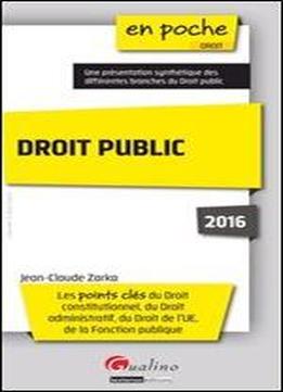 Droit Public 2016 - Les Points Cles Du Droit Constitutionnel, Du Droit Administratif, Du Droit De L'ue, De La Fonction Publique