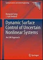 Dynamic Surface Control Of Uncertain Nonlinear Systems: An Lmi Approach (Communications And Control Engineering)