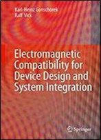 Electromagnetic Compatibility For Device Design And System Integration