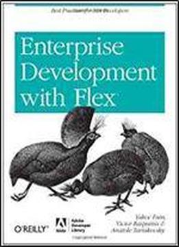 Enterprise Development With Flex: Best Practices For Ria Developers (adobe Developer Library)