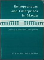 Entrepreneurs And Enterprises In Macau: A Study Of Industrial Development