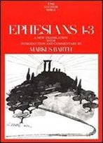 Ephesians: Introduction, Translation, And Commentary On Chapters 1-3