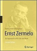 Ernst Zermelo: An Approach To His Life And Work