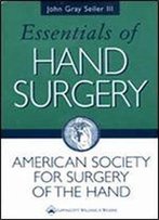 Essentials Of Hand Surgery (Seiler, Essentials Of Hand Surgery)