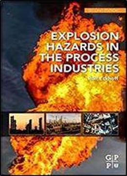 Explosion Hazards In The Process Industries (gulf Professional Publishing)