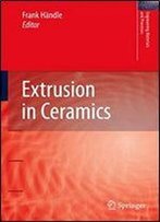 Extrusion In Ceramics (Engineering Materials And Processes)