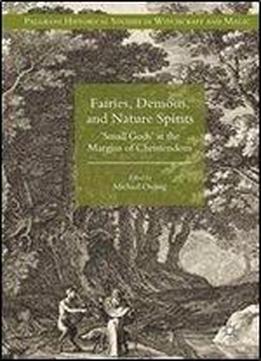 Fairies, Demons, And Nature Spirits: 'small Gods' At The Margins Of Christendom