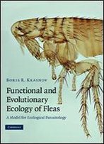 Functional And Evolutionary Ecology Of Fleas: A Model For Ecological Parasitology
