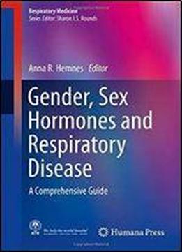 Gender, Sex Hormones And Respiratory Disease: A Comprehensive Guide