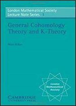 General Cohomology Theory And K-theory